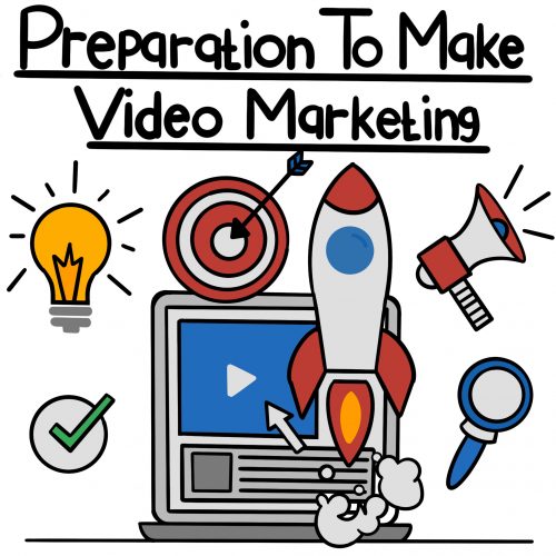 Important Preparations to Make Video Marketing