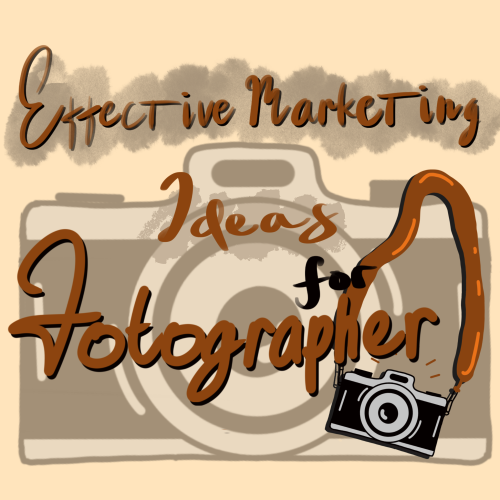 Effective Marketing Ideas for Photographers