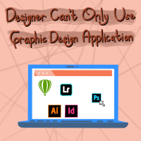Designers can not only use graphic design applications