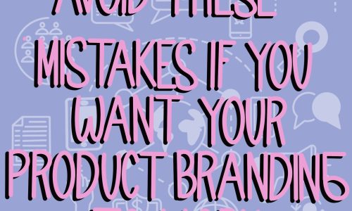  Avoid These Mistakes If You Want Your Product Branding To Work