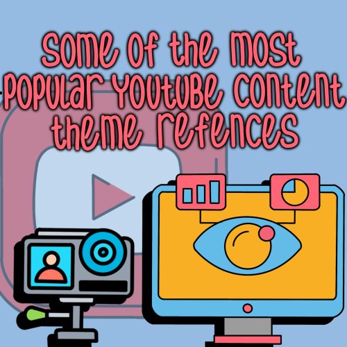 Some of the Most Popular Youtube Content Theme References